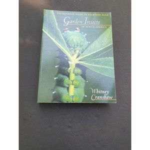 Garden Insects of North America Backyard Bugs Whitney Cranshaw